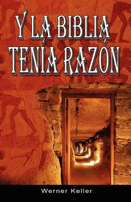 Y La Biblia Tenia Razon (Coleccion de la Biblia de Israel) by Keller, Werner