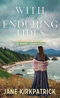 With the Enduring Tides: The Women of Cannon Beach by Kirkpatrick, Jane