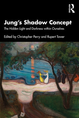 Jung's Shadow Concept: The Hidden Light and Darkness within Ourselves by Perry, Christopher