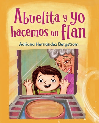 Abuelita Y Yo Hacemos Flan by Bergstrom, Adriana Hern&#225;ndez