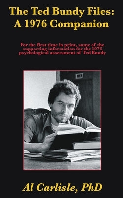 The Ted Bundy Files: A 1976 Companion by Carlisle, Al