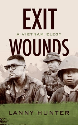 Exit Wounds: A Vietnam Elegy by Hunter, Lanny