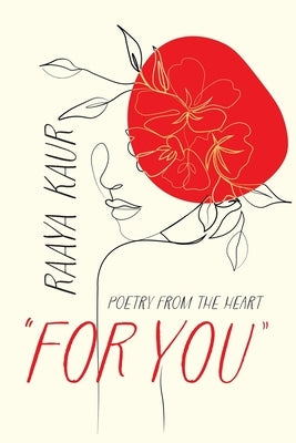 For You: Poetry from the heart by Kaur, Raaya