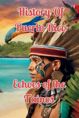 Echoes of the Ta?no: The Spirit of Puerto Rico's First People by Alicea, Alex