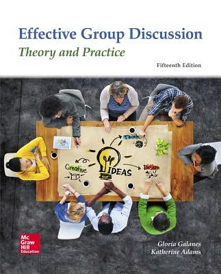 Looseleaf for Effective Group Discussion: Theory and Practice by Galanes, Gloria
