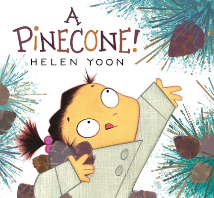 A Pinecone! by Yoon, Helen