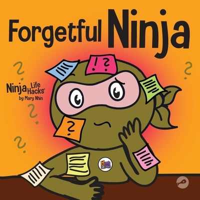 Forgetful Ninja: A Children's Book About Improving Memory Skills by Nhin, Mary