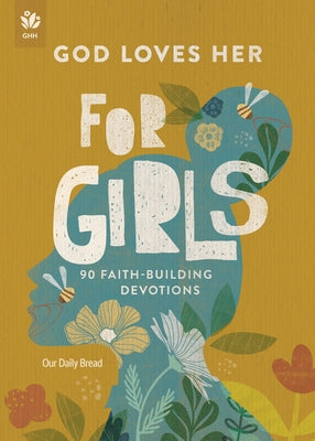 God Loves Her for Girls: 90 Faith-Building Devotions by Our Daily Bread