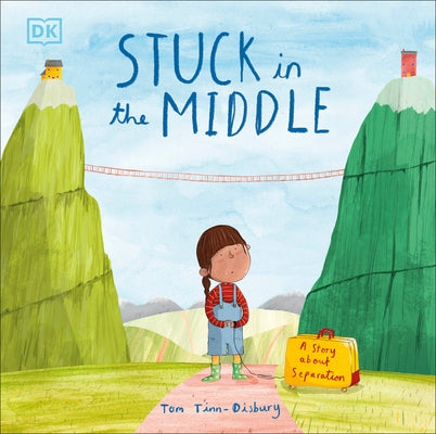 Stuck in the Middle: A Story about Separation by Tinn-Disbury, Tom