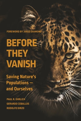 Before They Vanish: Saving Nature's Populations -- And Ourselves by Ehrlich, Paul R.