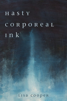 Hasty Corporeal Ink by Cooper, Lisa