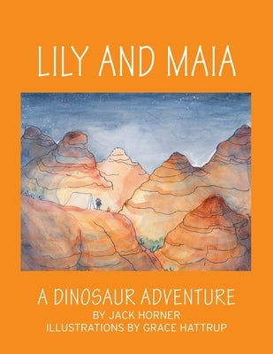 Lily and Maia....a Dinosaur Adventure by Horner, Jack