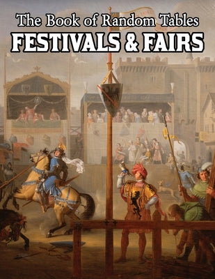 The Book of Random Tables: Festivals & Fairs: D100 and D20 Random Tables for Fantasy Tabletop Role-Playing Games by Davids, Matt