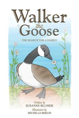 Walker The Goose: The Search For A Family by Blumer, Susanne