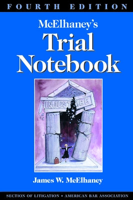 McElhaney's Trial Notebook, Fourth Edition by McElhaney, James Willson