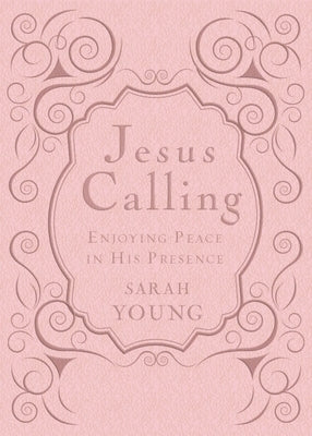 Jesus Calling, Pink Leathersoft, with Scripture References: Enjoying Peace in His Presence (a 365-Day Devotional) - The Perfect Christian Gifts for Wo by Young, Sarah