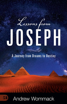 Lessons from Joseph: A Journey from Dreams to Destiny by Wommack, Andrew