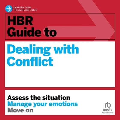 HBR Guide to Dealing with Conflict by Gallo, Amy