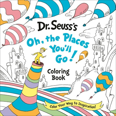 Dr. Seuss's Oh, the Places You'll Go! Coloring Book: Color Your Way to Inspiration! by Random House