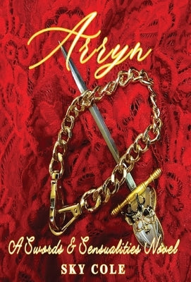 Arryn: Book One in the Swords and Sensualities Series by Cole, Sky