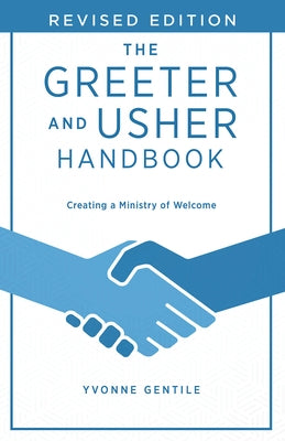 The Greeter and Usher Handbook - Revised Edition: Creating a Ministry of Welcome by Gentile, Yvonne