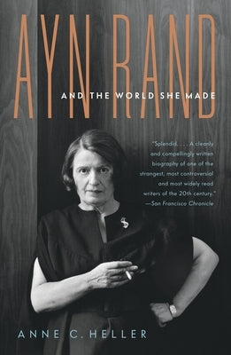 Ayn Rand and the World She Made by Heller, Anne Conover