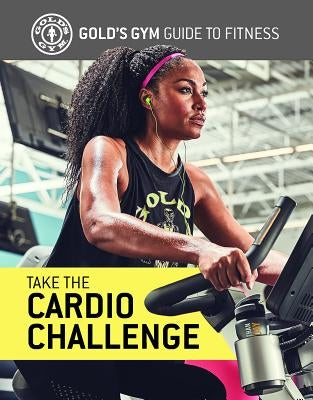 Take the Cardio Challenge by Experts, Gold's Gym