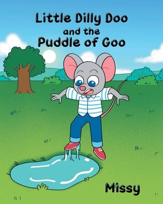 Little Dilly Doo and the Puddle of Goo by Missy