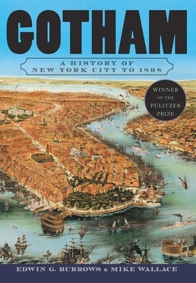 Gotham: A History of New York City to 1898 by Burrows, Edwin G.