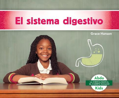 El Sistema Digestivo (Digestive System) by Hansen, Grace