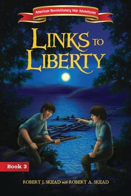 Links to Liberty by Skead, Robert J.