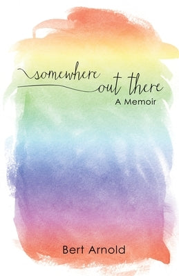 Somewhere Out There: A Memoir by Arnold, Bert