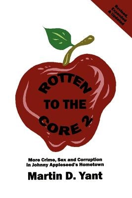 Rotten to the Core 2 by Yant, Martin D.