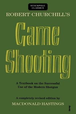 Robert Churchill's Game Shooting by Hastings, Macdonald