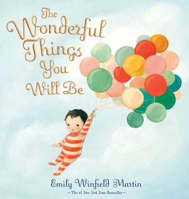 The Wonderful Things You Will Be (Special Edition): Includes Extra Pages by Martin, Emily Winfield