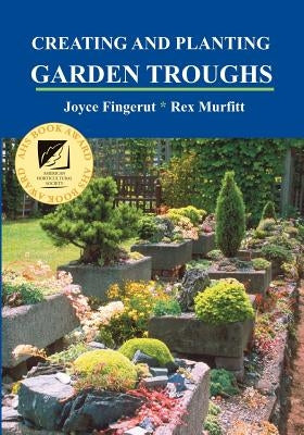 Creating and Planting Garden Troughs by Fingerut, Joyce