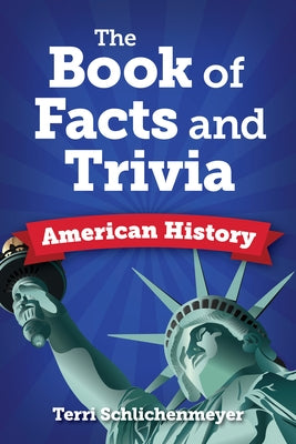 The Book of Facts and Trivia: American History by Schlichenmeyer, Terri