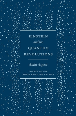 Einstein and the Quantum Revolutions by Aspect, Alain
