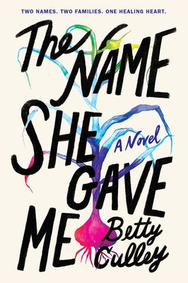 The Name She Gave Me by Culley, Betty