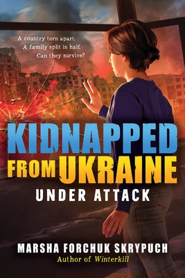 Under Attack (Kidnapped from Ukraine #1) by Skrypuch, Marsha Forchuk