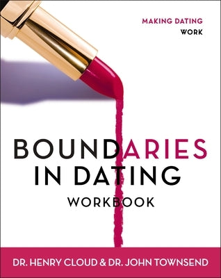 Boundaries in Dating Workbook: Making Dating Work by Cloud, Henry