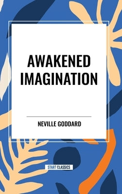 Awakened Imagination by Goddard, Neville