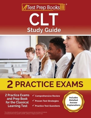 CLT Study Guide: 2 Practice Exams and Prep Book for the Classical Learning Test [Includes Detailed Answer Explanations] by Morrison, Lydia