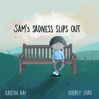 Sam's Sadness Slips Out by Suau, Audrey