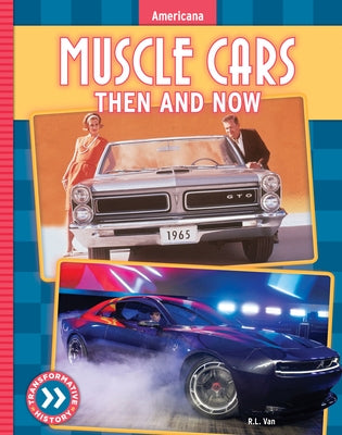 Muscle Cars: Then and Now by Van, R. L.