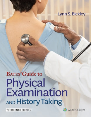 Bates' Guide to Physical Examination and History Taking by Bickley, Lynn S.