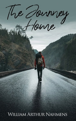 The Journey Home by Arthur Nahmens, William