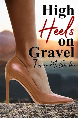 High Heels on Gravel by Gordon, Tamara