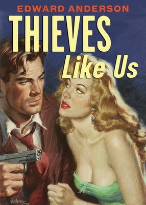 Thieves Like Us by Anderson, Edward