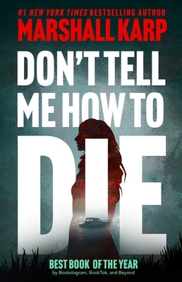 Don't Tell Me How to Die by Karp, Marshall